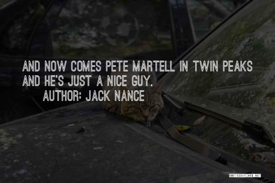 Jack Nance Quotes: And Now Comes Pete Martell In Twin Peaks And He's Just A Nice Guy.