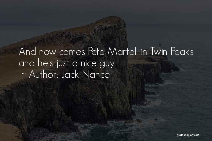 Jack Nance Quotes: And Now Comes Pete Martell In Twin Peaks And He's Just A Nice Guy.