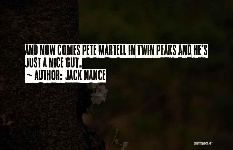 Jack Nance Quotes: And Now Comes Pete Martell In Twin Peaks And He's Just A Nice Guy.