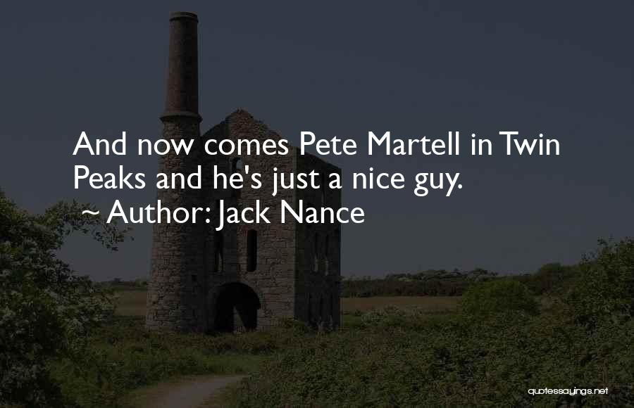 Jack Nance Quotes: And Now Comes Pete Martell In Twin Peaks And He's Just A Nice Guy.