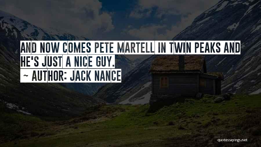 Jack Nance Quotes: And Now Comes Pete Martell In Twin Peaks And He's Just A Nice Guy.