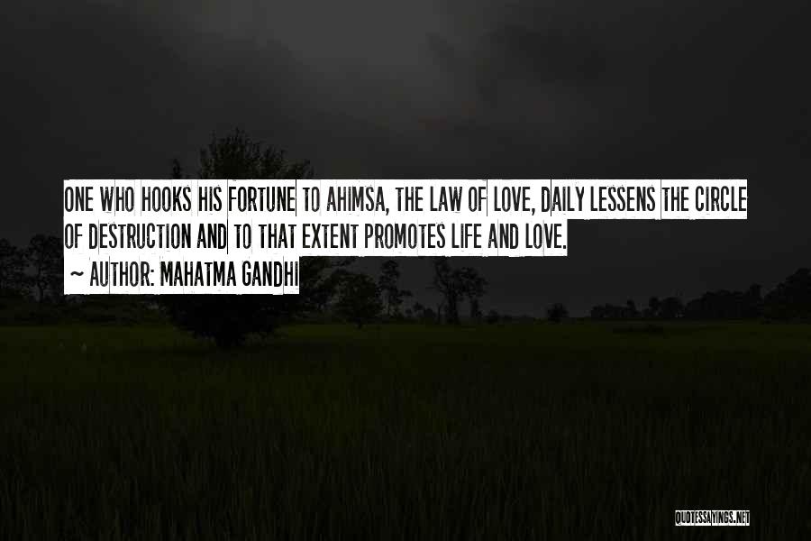 Mahatma Gandhi Quotes: One Who Hooks His Fortune To Ahimsa, The Law Of Love, Daily Lessens The Circle Of Destruction And To That