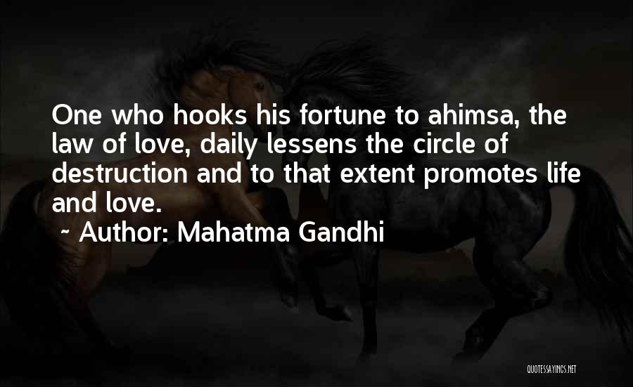 Mahatma Gandhi Quotes: One Who Hooks His Fortune To Ahimsa, The Law Of Love, Daily Lessens The Circle Of Destruction And To That