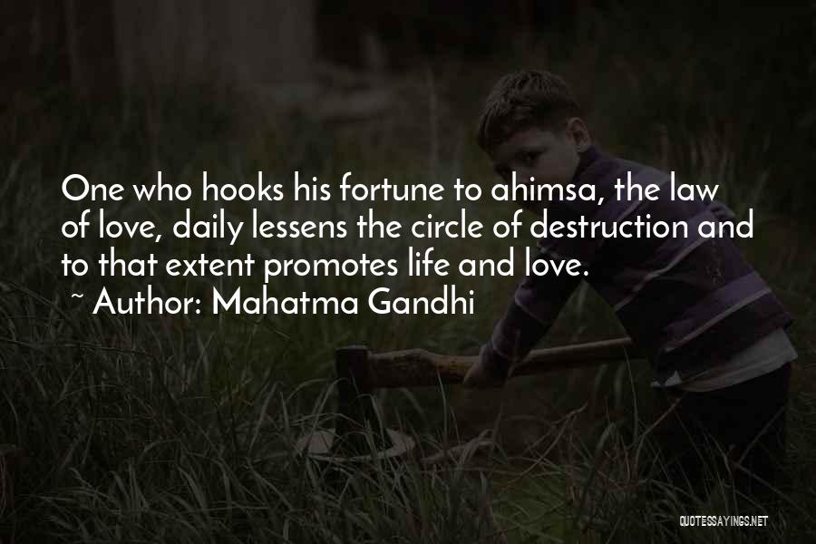 Mahatma Gandhi Quotes: One Who Hooks His Fortune To Ahimsa, The Law Of Love, Daily Lessens The Circle Of Destruction And To That
