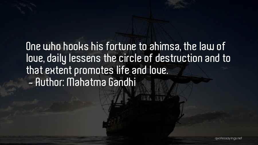 Mahatma Gandhi Quotes: One Who Hooks His Fortune To Ahimsa, The Law Of Love, Daily Lessens The Circle Of Destruction And To That