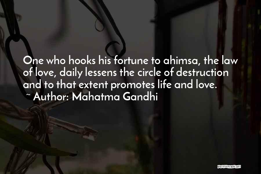 Mahatma Gandhi Quotes: One Who Hooks His Fortune To Ahimsa, The Law Of Love, Daily Lessens The Circle Of Destruction And To That