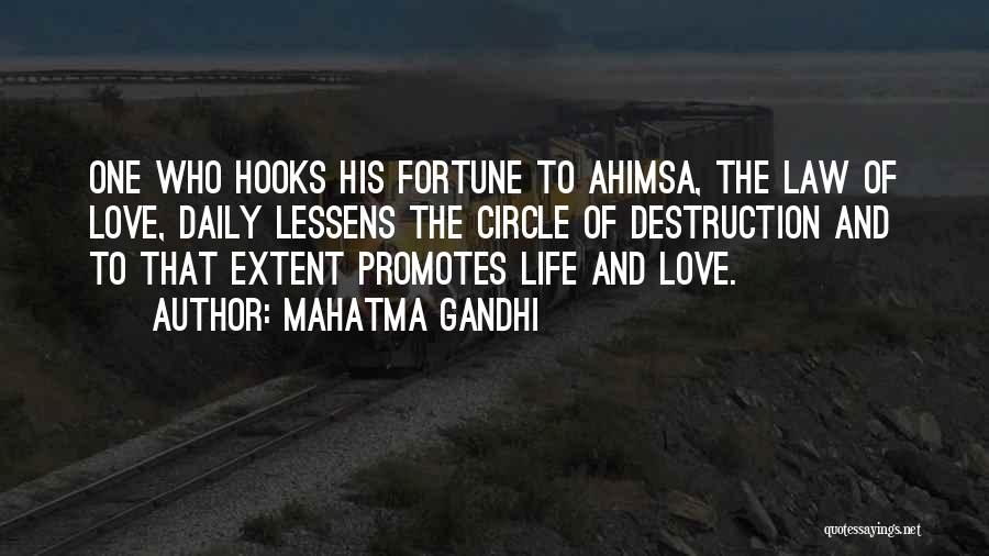 Mahatma Gandhi Quotes: One Who Hooks His Fortune To Ahimsa, The Law Of Love, Daily Lessens The Circle Of Destruction And To That