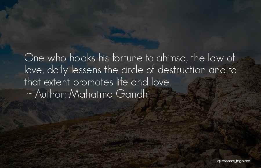 Mahatma Gandhi Quotes: One Who Hooks His Fortune To Ahimsa, The Law Of Love, Daily Lessens The Circle Of Destruction And To That