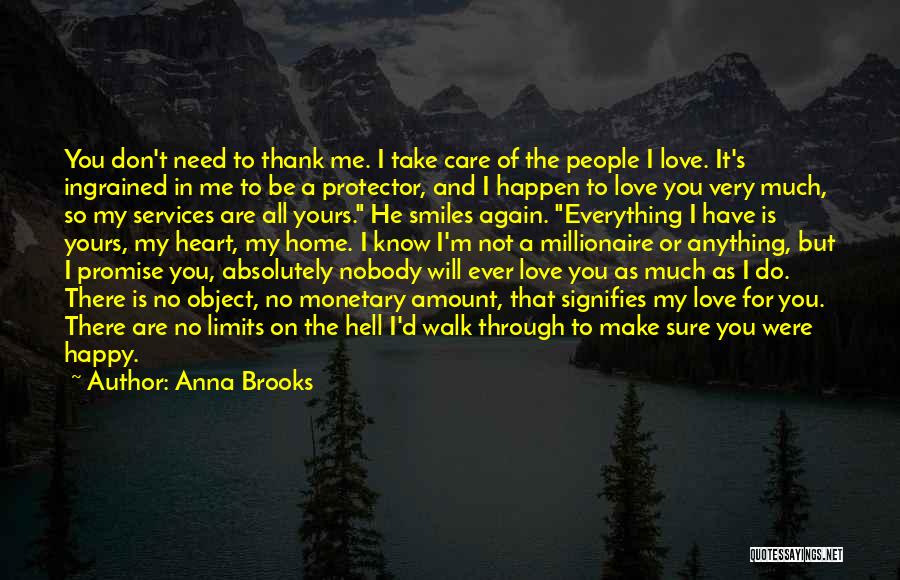 Anna Brooks Quotes: You Don't Need To Thank Me. I Take Care Of The People I Love. It's Ingrained In Me To Be