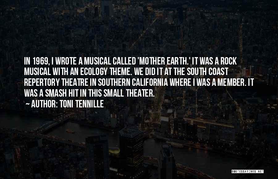 Toni Tennille Quotes: In 1969, I Wrote A Musical Called 'mother Earth.' It Was A Rock Musical With An Ecology Theme. We Did