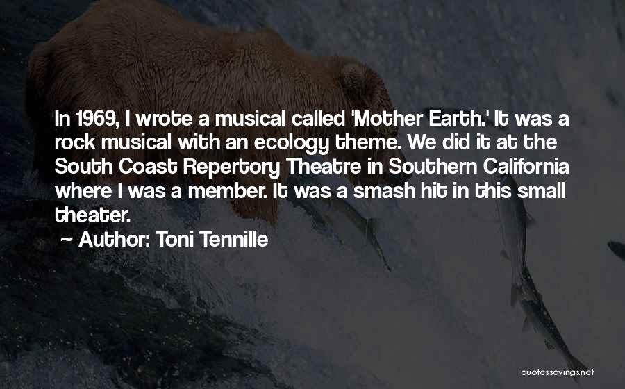 Toni Tennille Quotes: In 1969, I Wrote A Musical Called 'mother Earth.' It Was A Rock Musical With An Ecology Theme. We Did