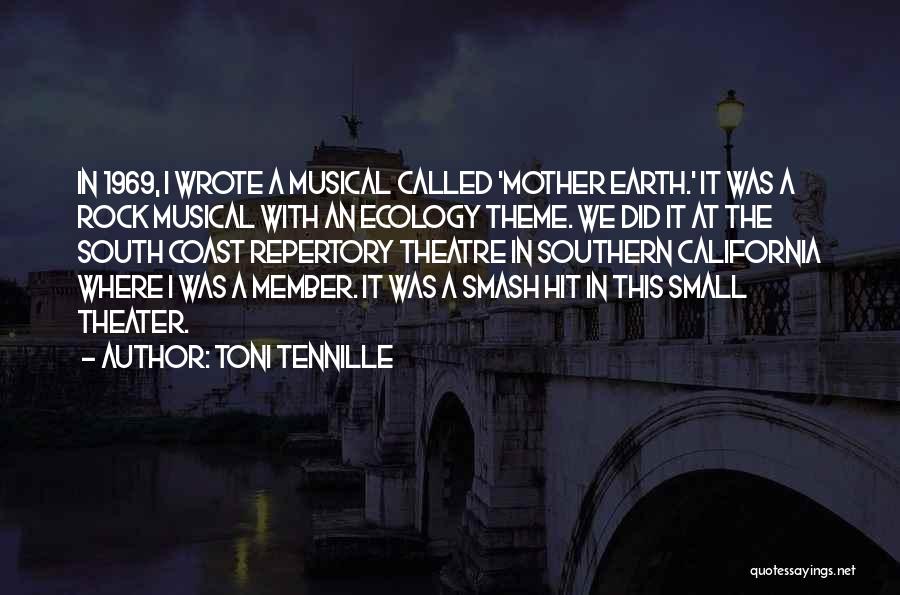 Toni Tennille Quotes: In 1969, I Wrote A Musical Called 'mother Earth.' It Was A Rock Musical With An Ecology Theme. We Did