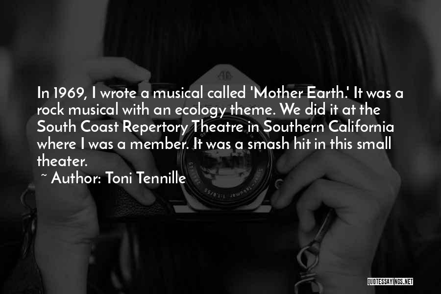 Toni Tennille Quotes: In 1969, I Wrote A Musical Called 'mother Earth.' It Was A Rock Musical With An Ecology Theme. We Did
