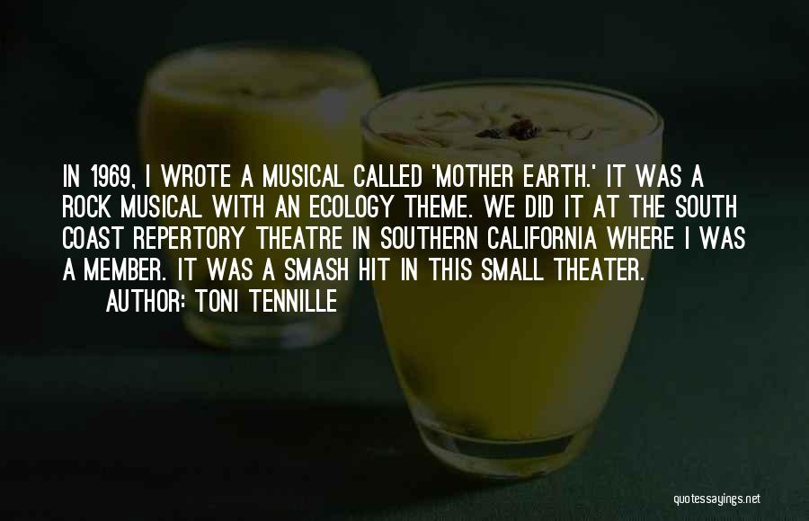 Toni Tennille Quotes: In 1969, I Wrote A Musical Called 'mother Earth.' It Was A Rock Musical With An Ecology Theme. We Did