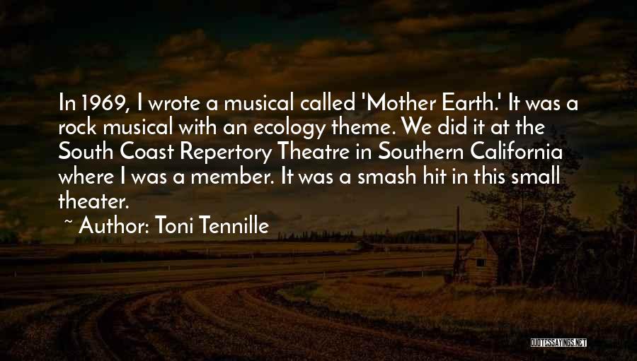 Toni Tennille Quotes: In 1969, I Wrote A Musical Called 'mother Earth.' It Was A Rock Musical With An Ecology Theme. We Did