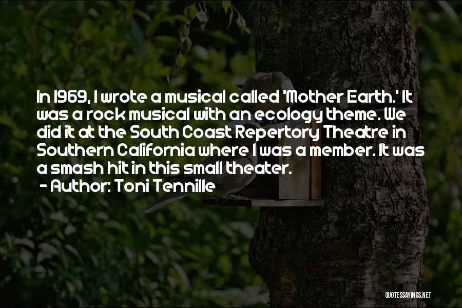 Toni Tennille Quotes: In 1969, I Wrote A Musical Called 'mother Earth.' It Was A Rock Musical With An Ecology Theme. We Did