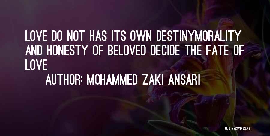 Mohammed Zaki Ansari Quotes: Love Do Not Has Its Own Destinymorality And Honesty Of Beloved Decide The Fate Of Love