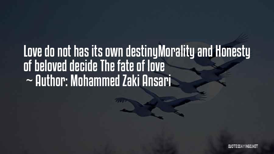 Mohammed Zaki Ansari Quotes: Love Do Not Has Its Own Destinymorality And Honesty Of Beloved Decide The Fate Of Love