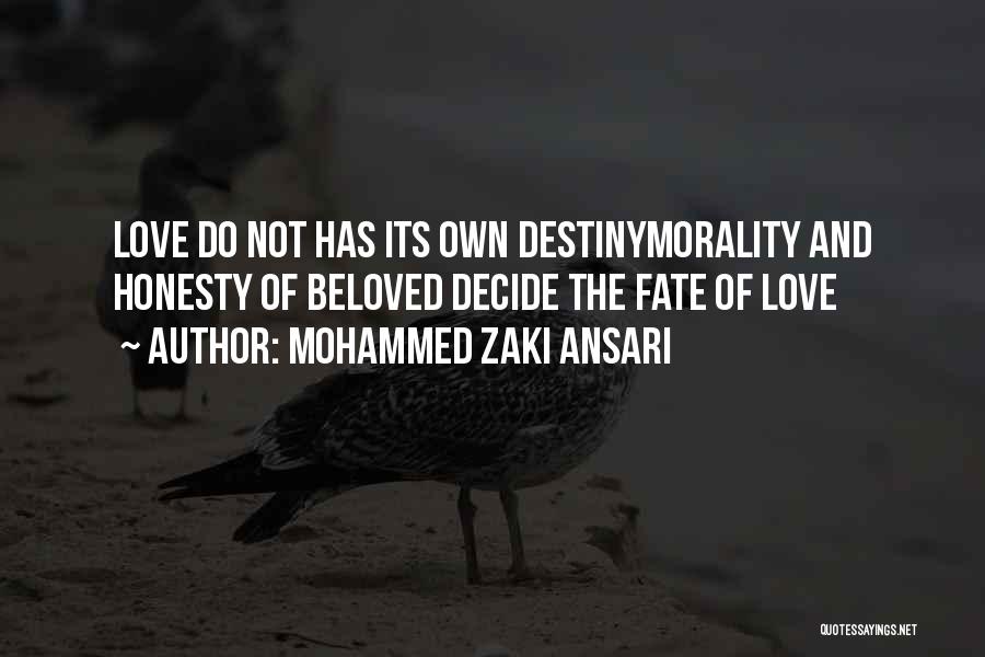 Mohammed Zaki Ansari Quotes: Love Do Not Has Its Own Destinymorality And Honesty Of Beloved Decide The Fate Of Love