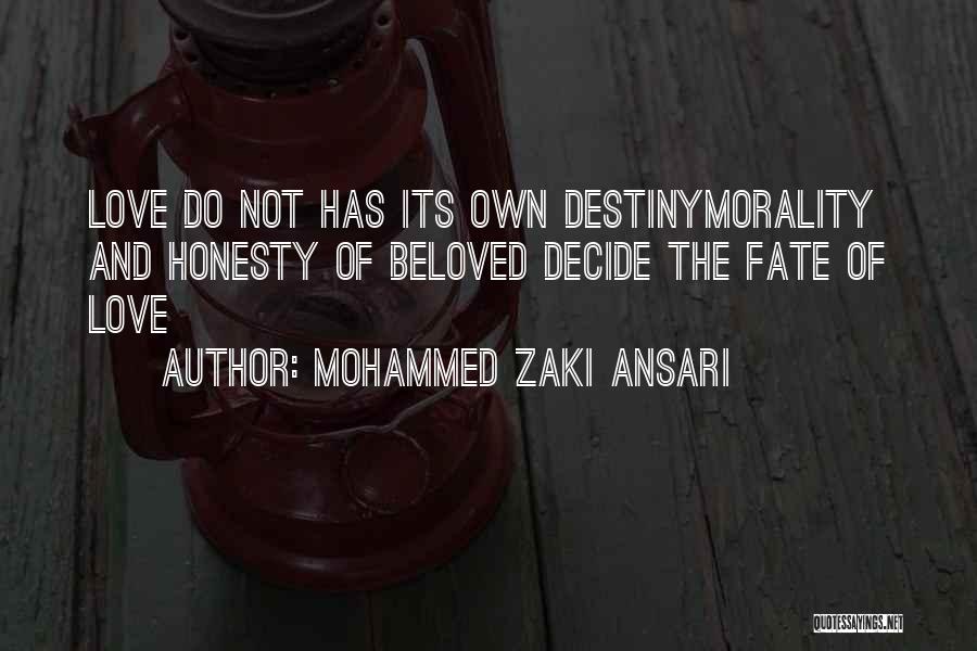 Mohammed Zaki Ansari Quotes: Love Do Not Has Its Own Destinymorality And Honesty Of Beloved Decide The Fate Of Love