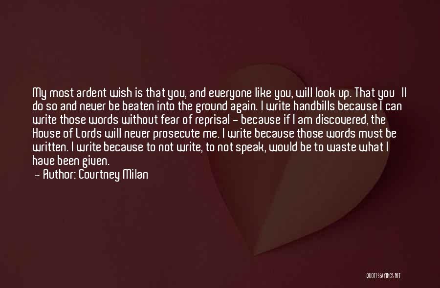 Courtney Milan Quotes: My Most Ardent Wish Is That You, And Everyone Like You, Will Look Up. That You'll Do So And Never