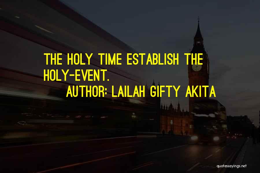 Lailah Gifty Akita Quotes: The Holy Time Establish The Holy-event.