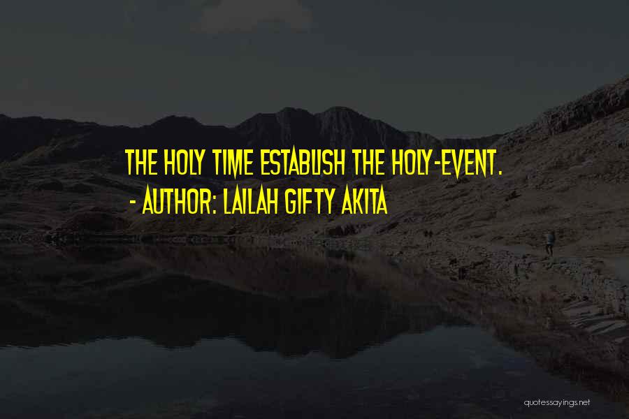 Lailah Gifty Akita Quotes: The Holy Time Establish The Holy-event.