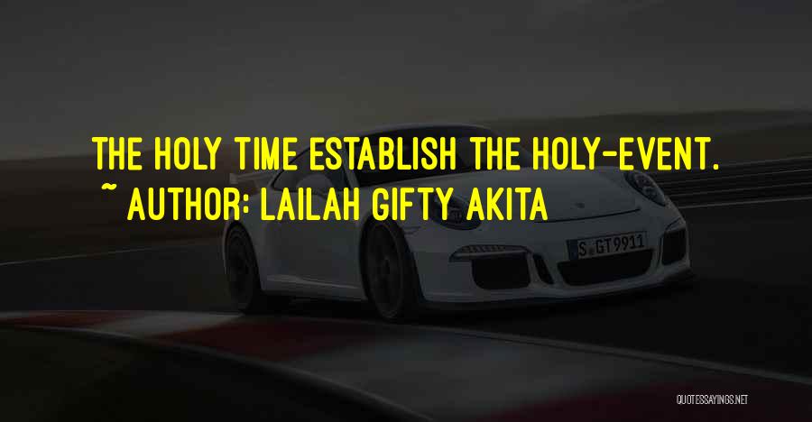 Lailah Gifty Akita Quotes: The Holy Time Establish The Holy-event.