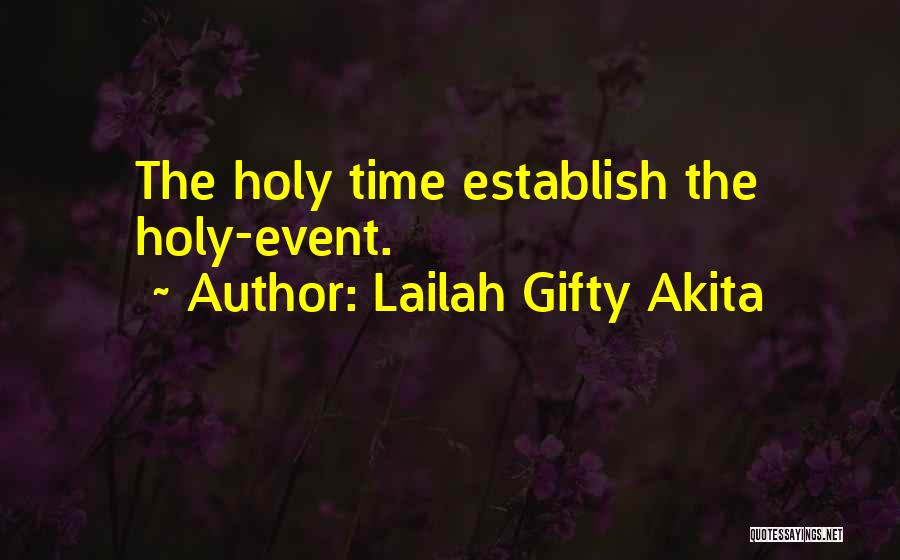 Lailah Gifty Akita Quotes: The Holy Time Establish The Holy-event.