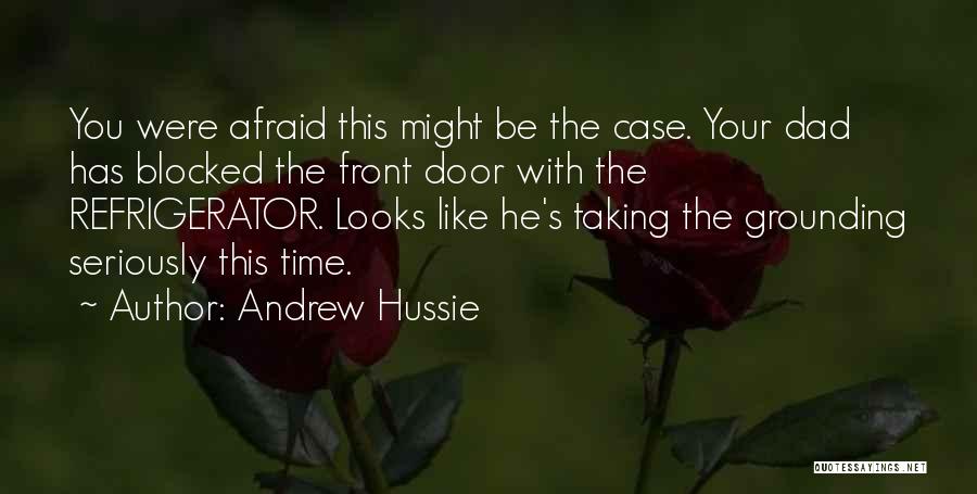 Andrew Hussie Quotes: You Were Afraid This Might Be The Case. Your Dad Has Blocked The Front Door With The Refrigerator. Looks Like