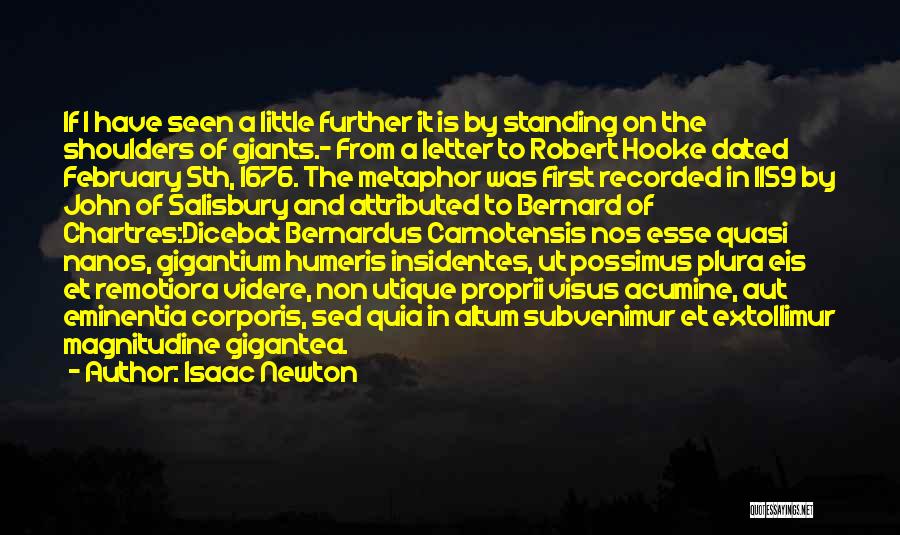 Isaac Newton Quotes: If I Have Seen A Little Further It Is By Standing On The Shoulders Of Giants.- From A Letter To