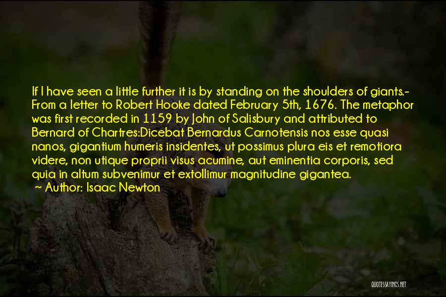 Isaac Newton Quotes: If I Have Seen A Little Further It Is By Standing On The Shoulders Of Giants.- From A Letter To