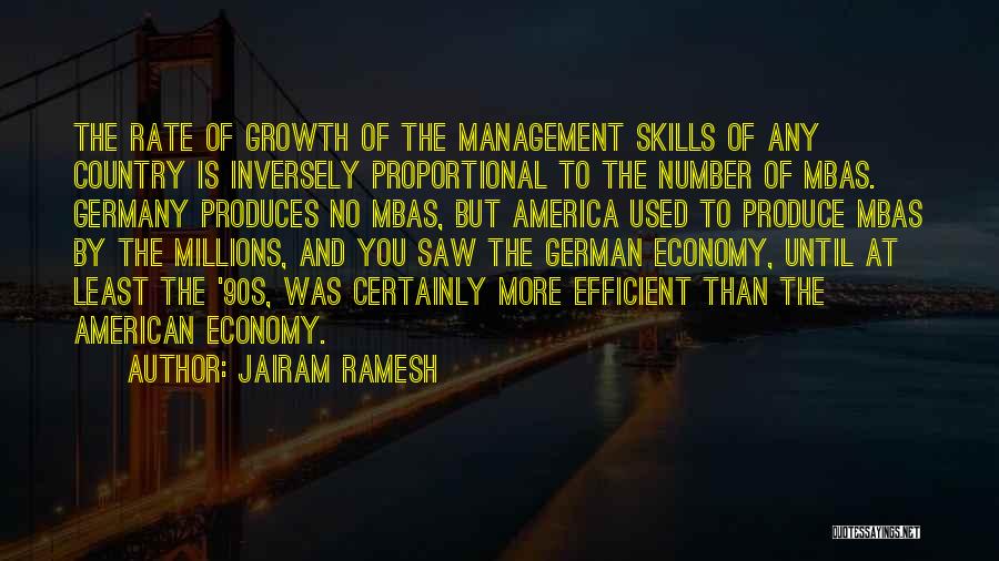 Jairam Ramesh Quotes: The Rate Of Growth Of The Management Skills Of Any Country Is Inversely Proportional To The Number Of Mbas. Germany