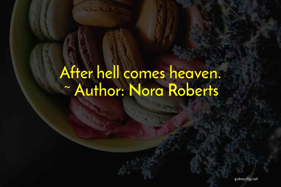 Nora Roberts Quotes: After Hell Comes Heaven.