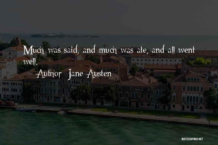 Jane Austen Quotes: Much Was Said, And Much Was Ate, And All Went Well.