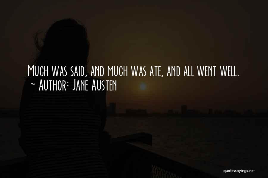 Jane Austen Quotes: Much Was Said, And Much Was Ate, And All Went Well.