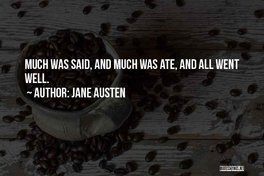 Jane Austen Quotes: Much Was Said, And Much Was Ate, And All Went Well.