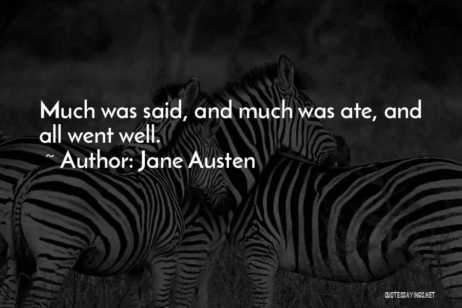 Jane Austen Quotes: Much Was Said, And Much Was Ate, And All Went Well.