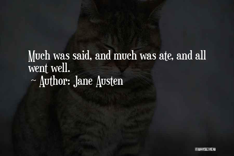 Jane Austen Quotes: Much Was Said, And Much Was Ate, And All Went Well.