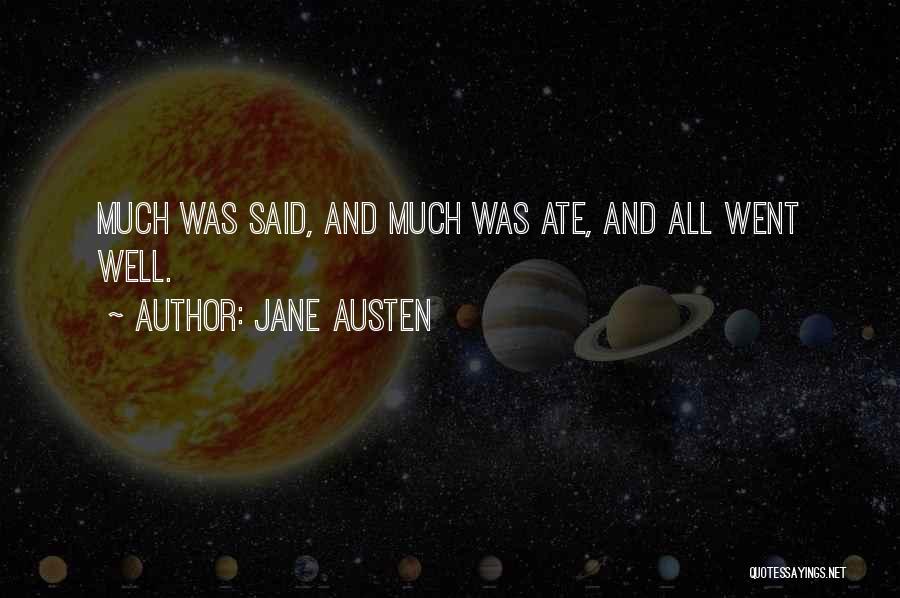 Jane Austen Quotes: Much Was Said, And Much Was Ate, And All Went Well.