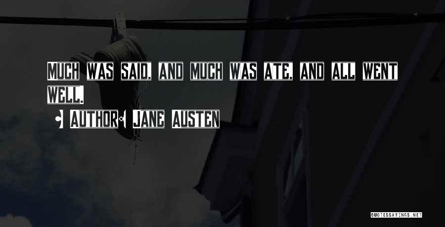 Jane Austen Quotes: Much Was Said, And Much Was Ate, And All Went Well.