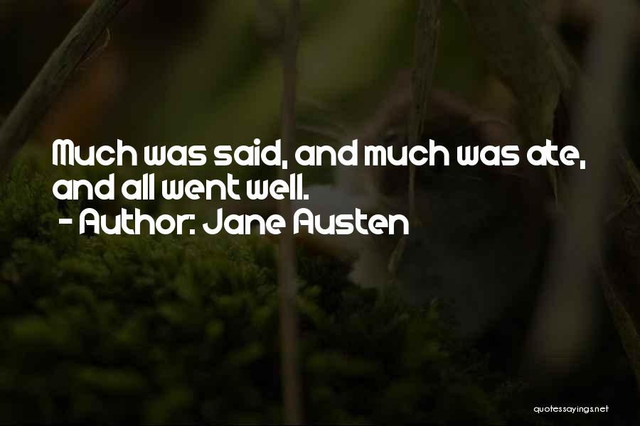 Jane Austen Quotes: Much Was Said, And Much Was Ate, And All Went Well.