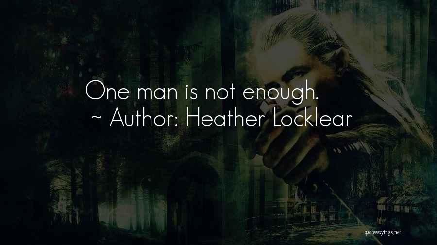 Heather Locklear Quotes: One Man Is Not Enough.