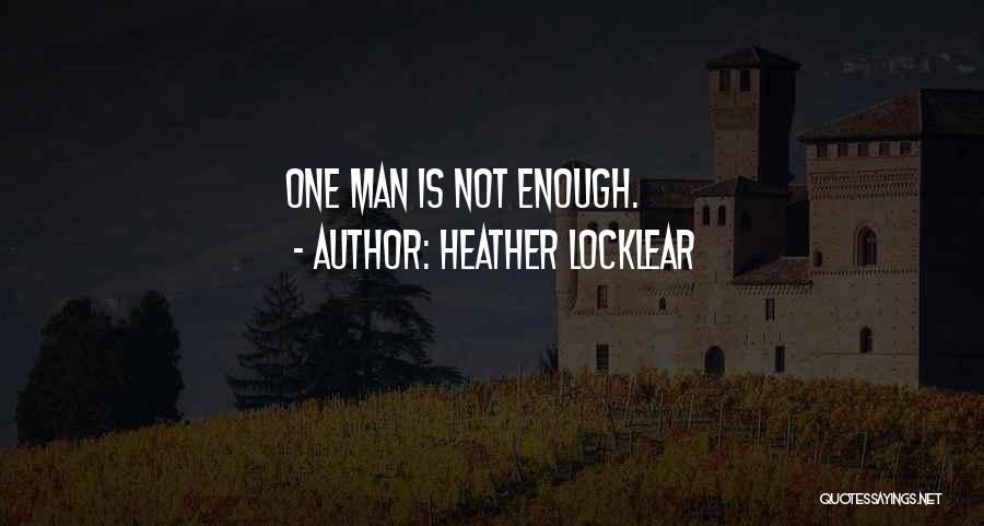 Heather Locklear Quotes: One Man Is Not Enough.