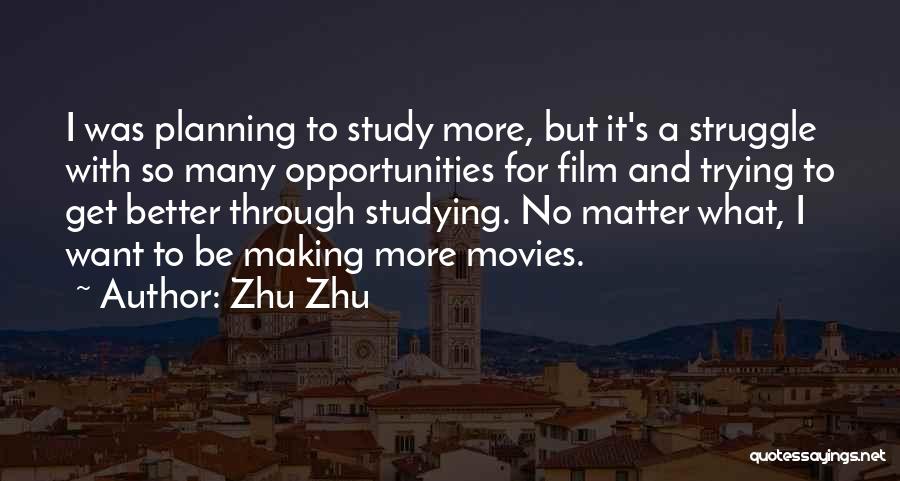Zhu Zhu Quotes: I Was Planning To Study More, But It's A Struggle With So Many Opportunities For Film And Trying To Get