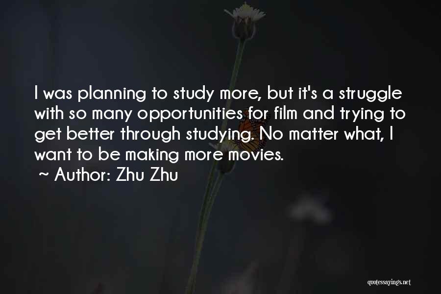 Zhu Zhu Quotes: I Was Planning To Study More, But It's A Struggle With So Many Opportunities For Film And Trying To Get