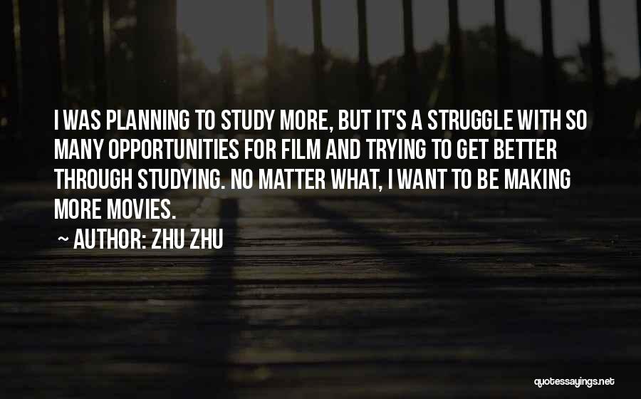 Zhu Zhu Quotes: I Was Planning To Study More, But It's A Struggle With So Many Opportunities For Film And Trying To Get