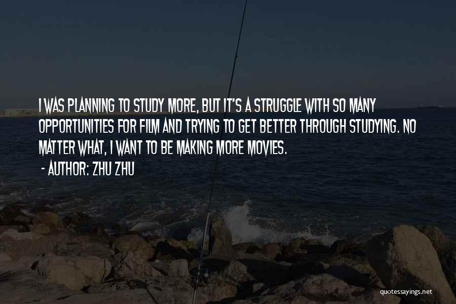 Zhu Zhu Quotes: I Was Planning To Study More, But It's A Struggle With So Many Opportunities For Film And Trying To Get