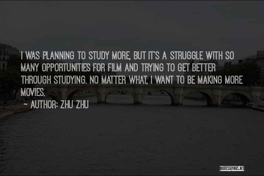 Zhu Zhu Quotes: I Was Planning To Study More, But It's A Struggle With So Many Opportunities For Film And Trying To Get