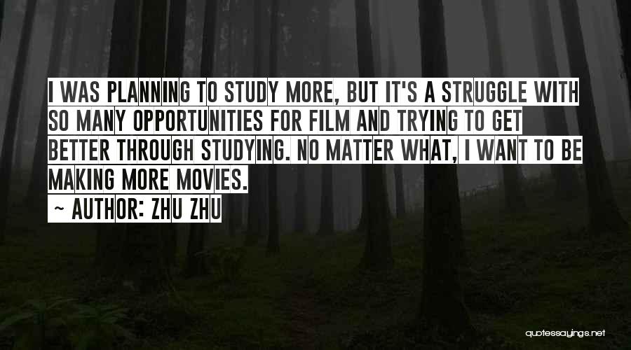 Zhu Zhu Quotes: I Was Planning To Study More, But It's A Struggle With So Many Opportunities For Film And Trying To Get